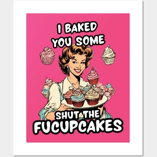 Funny Baker Sister Sarcastic Sayings Shut the Fucupcakes Shut Up Sarcasm Jokes Posters and Art